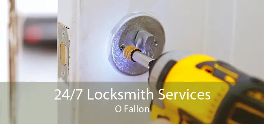 24/7 Locksmith Services O Fallon