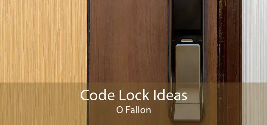 Code Lock Ideas O Fallon