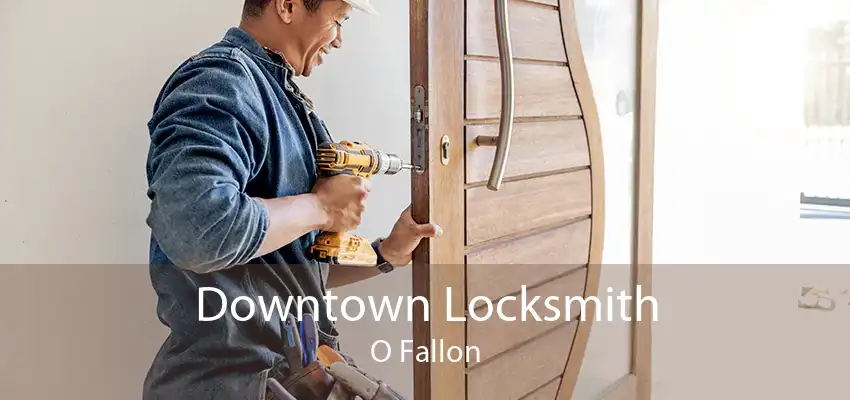 Downtown Locksmith O Fallon