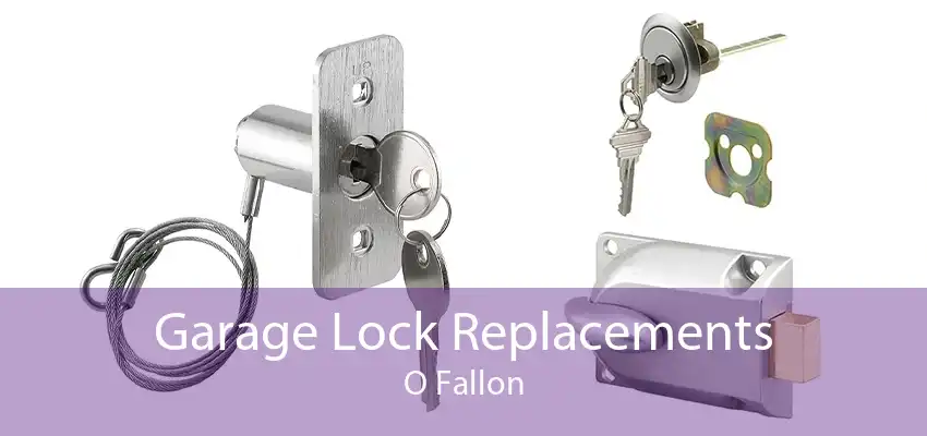 Garage Lock Replacements O Fallon