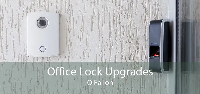 Office Lock Upgrades O Fallon