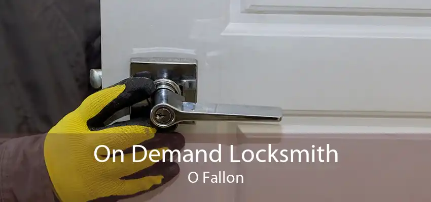 On Demand Locksmith O Fallon