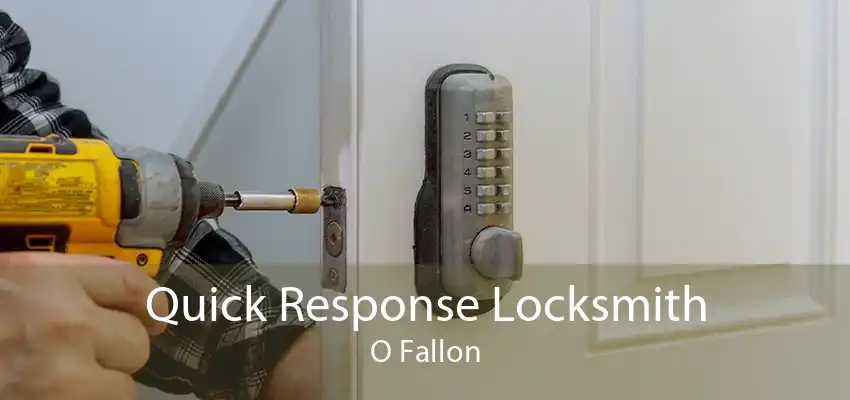 Quick Response Locksmith O Fallon
