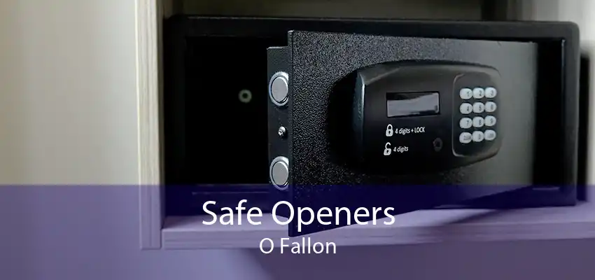 Safe Openers O Fallon