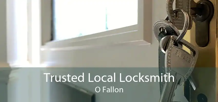 Trusted Local Locksmith O Fallon