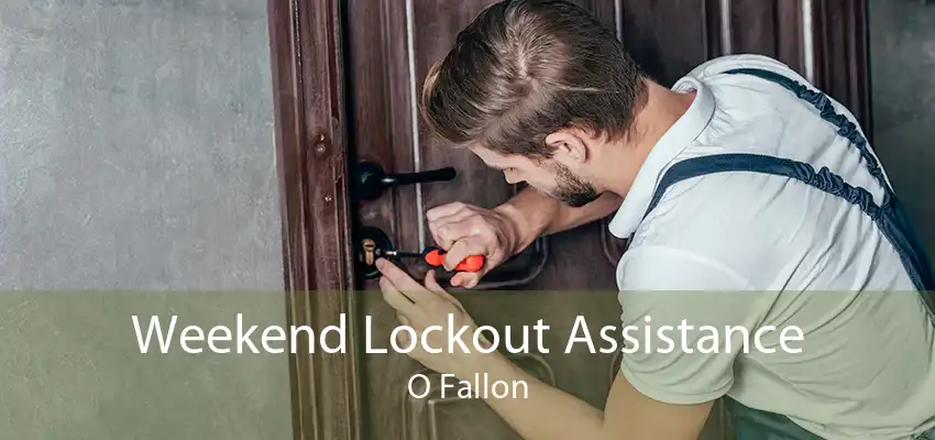 Weekend Lockout Assistance O Fallon